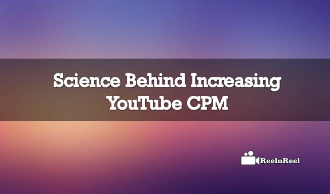 Science Behind Increasing  CPM – ReelnReel