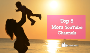 Top 5 Mom YouTube Channels – ReelnReel