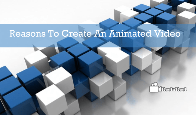 5 Reasons To Create An Animated Video For Your Business